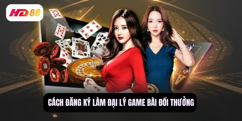 đại lý game bài đổi thưởng